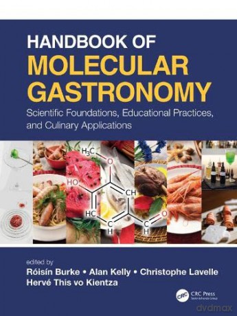 Handbook of Molecular Gastronomy: Scientific Foundations, Educational Practices, and Culinary Applications - Christophe Lavelle [KSIĄŻKA]