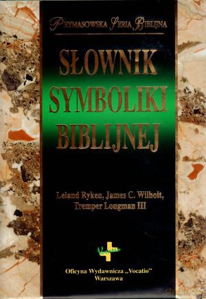 Słownik symboliki biblijnej - James C. Wilhoit, Leland Ryken, Tremper Longman III [KSIĄŻKA]