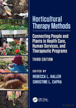 Horticultural Therapy Methods: Connecting People and Plants in Health Care, Human Services, and Therapeutic Programs - Rebecca L. Haller [KSIĄŻKA]