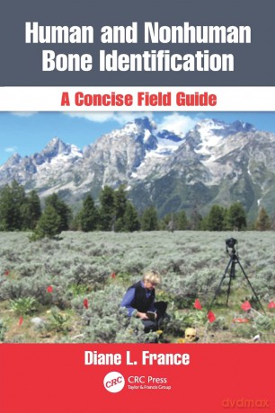 Human and Nonhuman Bone Identification: A Concise Field Guide - Diane L. France [KSIĄŻKA]