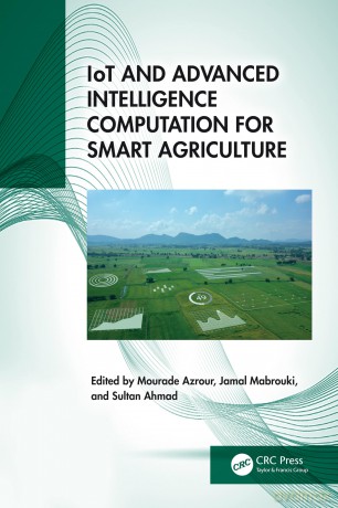IoT and Advanced Intelligence Computation for Smart Agriculture - Mourade Azrour [KSIĄŻKA]