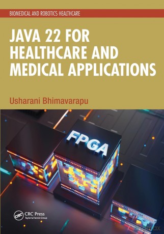 Java 22 for Healthcare and Medical Applications (Biomedical and Robotics Healthcare) - Usharani Bhimavarapu [KSIĄŻKA]