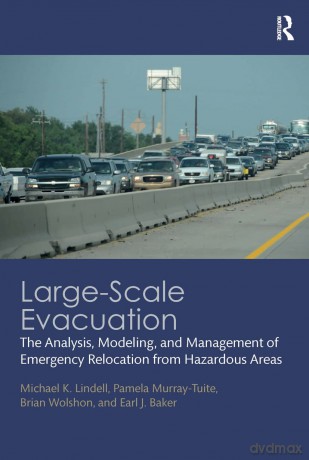 Large-Scale Evacuation: The Analysis, Modeling, and Management of Emergency Relocation from Hazardous Areas - Pamela Murray-Tuite [KSIĄŻKA]