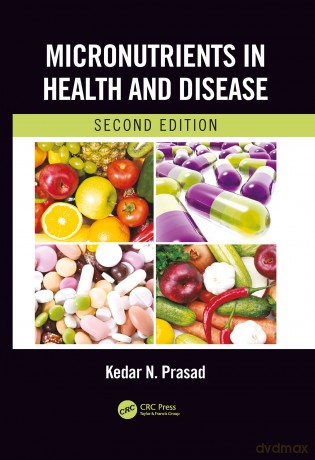 Micronutrients in Health and Disease, Second Edition - Kedar N. Prasad [KSIĄŻKA]