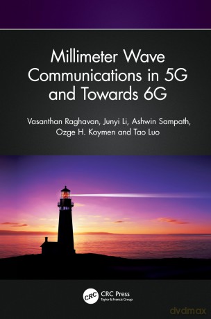 Millimeter Wave Communications in 5G and Towards 6G - Vasanthan Raghavan [KSIĄŻKA]