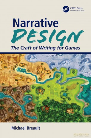 Narrative Design: The Craft of Writing for Games - Michael Breault [KSIĄŻKA]