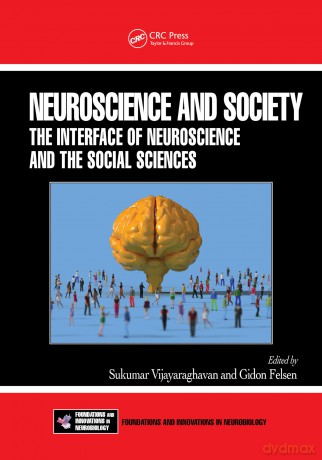 Neuroscience and Society: The Interface of Neuroscience and the Social Sciences (Frontiers in Neuroscience) - Sukumar Vijayaraghavan [KSIĄŻKA]