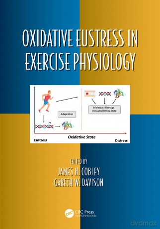 Oxidative Eustress in Exercise Physiology (Oxidative Stress and Disease) - James N. Cobley [KSIĄŻKA]