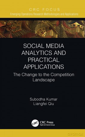 Social Media Analytics and Practical Applications: The Change to the Competition Landscape (Emerging Operations Research Methodologies and Applications) - Subodha Kumar [KSIĄŻKA]