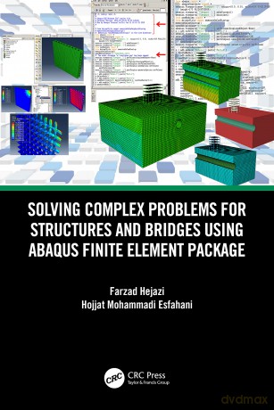 Solving Complex Problems for Structures and Bridges using ABAQUS Finite Element Package - Farzad Hejazi [KSIĄŻKA]