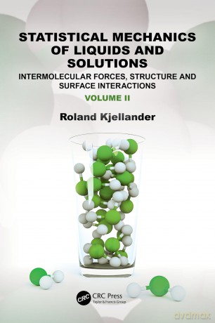 Statistical Mechanics of Liquids and Solutions: Intermolecular Forces, Structure and Surface Interactions - Roland Kjellander [KSIĄŻKA]