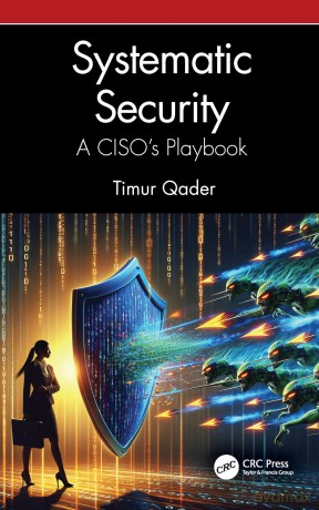 Systematic Security: A CISO's Playbook - Timur Qader [KSIĄŻKA]