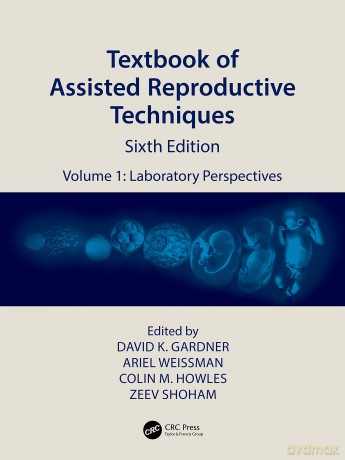 Textbook of Assisted Reproductive Techniques: Volume 1: Laboratory Perspectives (Textbook of Assisted Reproductive Techniques, 1) - David K. Gardner [KSIĄŻKA]