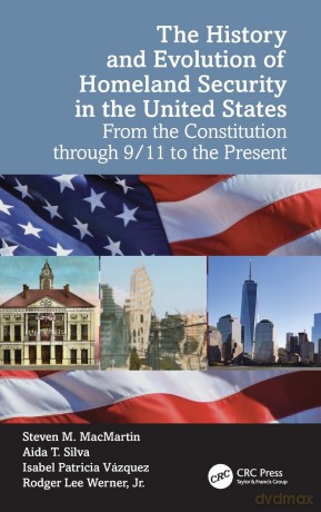 The History and Evolution of Homeland Security in the United States: From the Constitution through 9/11 to the Present - Steven M. MacMartin [KSIĄŻKA]