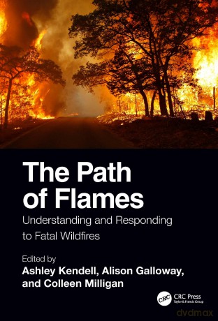 The Path of Flames: Understanding and Responding to Fatal Wildfires - Ashley Kendell [KSIĄŻKA]