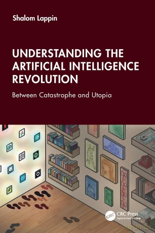 Understanding the Artificial Intelligence Revolution: Between Catastrophe and Utopia - Shalom Lappin [KSIĄŻKA]