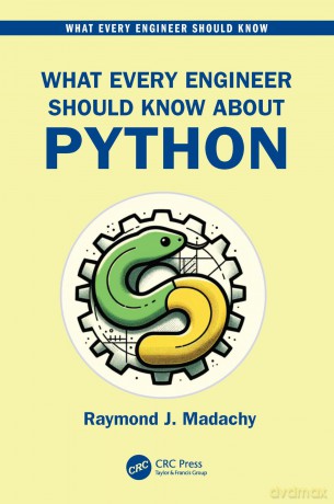 What Every Engineer Should Know About Python - Raymond J. Madachy [KSIĄŻKA]