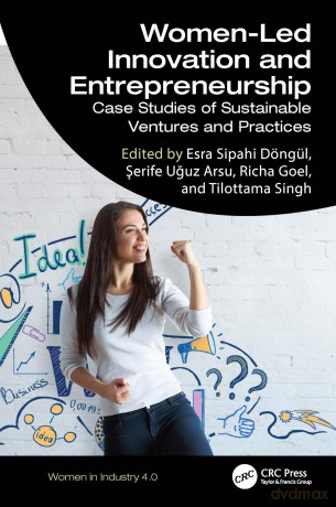 Women-Led Innovation and Entrepreneurship: Case Studies of Sustainable Ventures and Practices (Women in Industry 4.0) - Esra Sipahi Döngül [KSIĄŻKA]