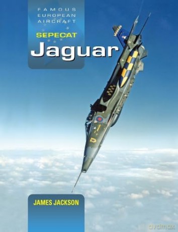 SEPECAT Jaguar: A Development and Operational History - James Jackson [KSIĄŻKA]
