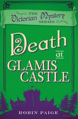 Death at Glamis Castle (A Victorian Mystery Book 9): A Victorian Mystery (9) - Robin Paige [KSIĄŻKA]