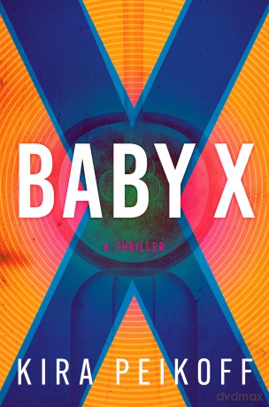 Baby X: A Thriller - Kira Peikoff [KSIĄŻKA]