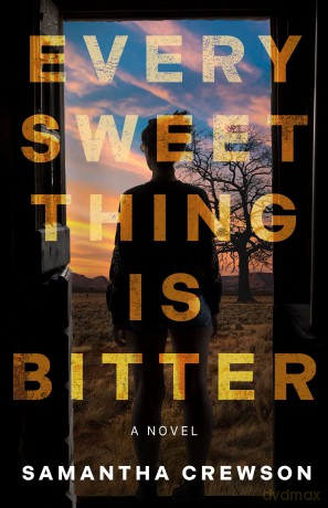 Every Sweet Thing is Bitter: A Novel - Samantha Crewson [KSIĄŻKA]