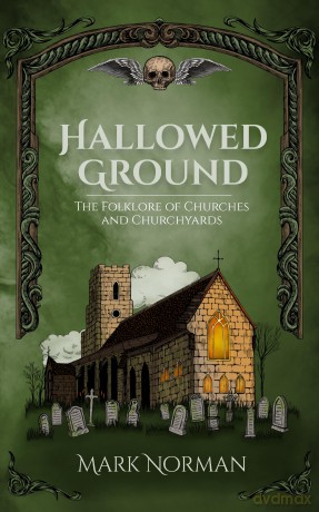 Hallowed Ground: The Folklore of Churches and Churchyards - Mark Norman [KSIĄŻKA]