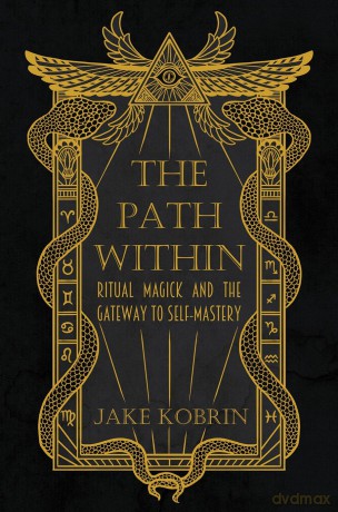 The Path within: Ritual Magick and the Gateway to Self-Mastery - Jake Kobrin [KSIĄŻKA]