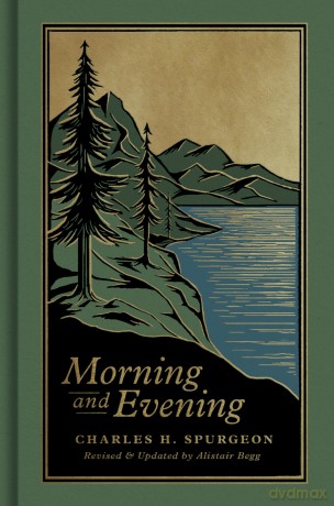 Morning and Evening: A New Edition of the Classic Devotional Based on The Holy Bible, English Standard Version - Charles H. Spurgeon [KSIĄŻKA]
