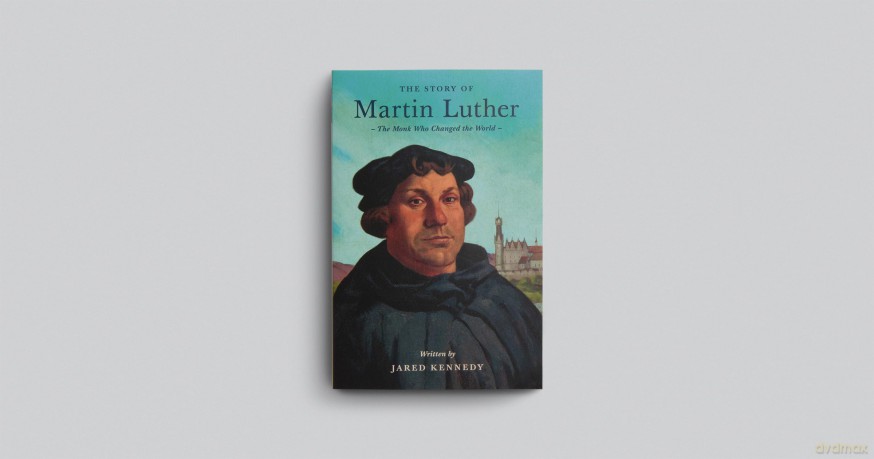 The Story of Martin Luther: The Monk Who Changed the World (Lives of Faith and Grace) - Jared Kennedy [KSIĄŻKA]