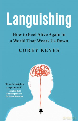 Languishing: How to Feel Alive Again in a World That Wears Us Down - Corey Keyes [KSIĄŻKA]