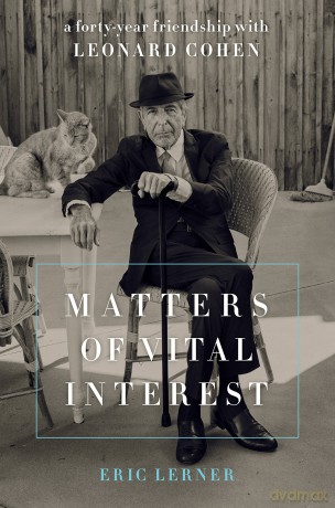 Matters of Vital Interest: A Forty-Year Friendship with Leonard Cohen - Eric Lerner [KSIĄŻKA]