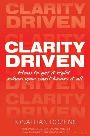 Clarity Driven: How to get it right when you can't know it all - Jonathan Cozens [KSIĄŻKA]