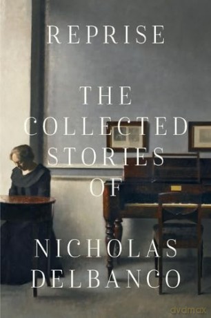 Reprise: The Collected Stories of Nicholas Delbanco - Nicholas Delbanco [KSIĄŻKA]