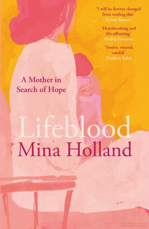 Lifeblood: A Mother in Search of Hope - Mina Holland [KSIĄŻKA]