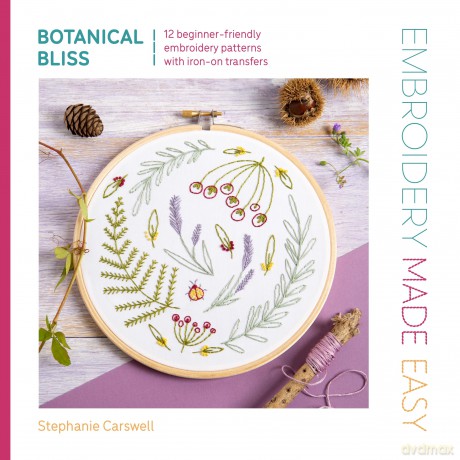 Embroidery Made Easy: Botanical Bliss: 12 beginner-friendly embroidery patterns with iron-on transfers - Stephanie Carswell [KSIĄŻKA]