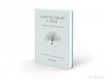 How to Draw a Tree: From the Fruit to the Forest: A Step-by-Step Course for the Nature Artist - Alex Boon [KSIĄŻKA]