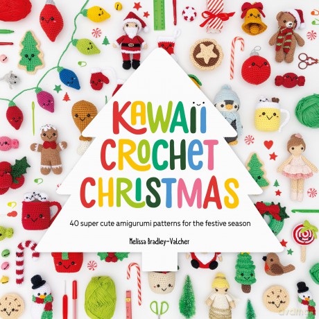 Kawaii Crochet Christmas: 40 super cute amigurumi patterns for the festive season: 3 - Melissa Bradley-Vatcher [KSIĄŻKA]