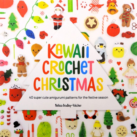 Kawaii Crochet Christmas: 40 super cute amigurumi patterns for the festive season: 3 - Melissa Bradley-Vatcher [KSIĄŻKA]