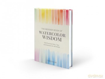 The Bedside Book of Watercolor Wisdom: 500 Practical Hints, Tips, and Solutions for All Artists - Trudy Friend [KSIĄŻKA]