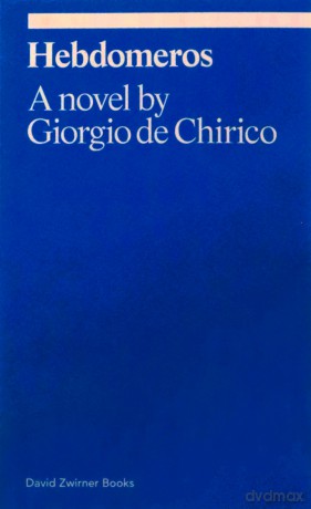 Hebdomeros: A Novel: A Novel Giorgio de Chirico (Ekphrasis) - Giorgio de Chirico [KSIĄŻKA]