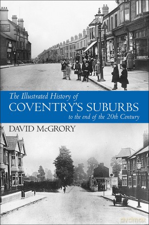 The Illustrated History of Coventry's Suburbs: to the end of the 20th Century - David McGrory [KSIĄŻKA]