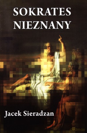 Sokrates nieznany - Jacek Sieradzan [KSIĄŻKA]