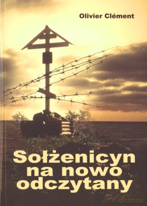 Sołżenicyn na nowo odczytany - Olivier Clement [KSIĄŻKA]