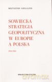 Sowiecka strategia geopolityczna w Europie a Polska 1924-1943 - Krzysztof Grygajtis [KSIĄŻKA]