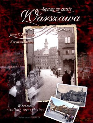 Spacer w czasie. Warszawa - Jerzy S. Majewski, Krzysztof Smura [KSIĄŻKA]