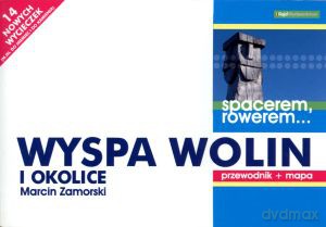 Spacerem, rowerem... Wyspa Wolin i okolice. Przewodnik + mapa - Marcin Zamorski [KSIĄŻKA]