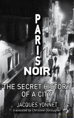 Paris Noir: The Secret History of a City: 1 (City Noir) - Jacques Yonnet [KSIĄŻKA]