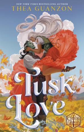 Tusk Love: The instant Sunday Times bestselling grumpy-sunshine fantasy romance, from the author of The Hurricane Wars: 1 (Critical Role, 1) - Thea Guanzon [KSIĄŻKA]