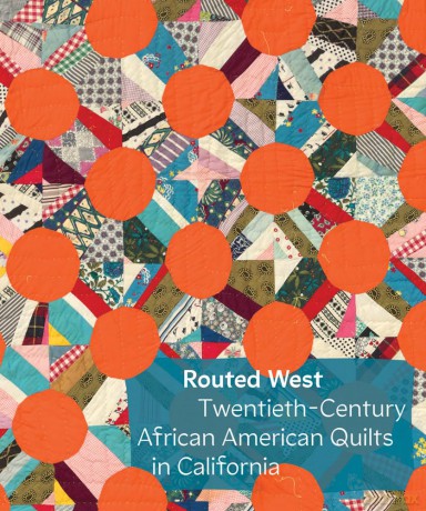 Routed West: Twentieth-Century African American Quilts in California - Elaine Yau [KSIĄŻKA]